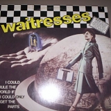 The Waitresses - I Could Rule The World If I Only Get The Parts