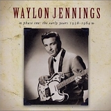 Jennings, Waylon (Waylon Jennings) - Phase One: The Early Years 1958 - 1964