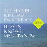 Acid House Kings - Heaven Knows I Miss Him Now (Feat Dan Treacy)