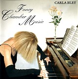 Carla Bley - Fancy Chamber Music