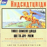 Aram Khachaturian - 09 Ode to Joy; Concert Arias; Ballad of the Motherland; Poem; March of Zangezur