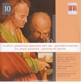 Heinrich Schütz - 10 Johannes-Passion SWV 481; Psalmen Davids SWV 40, 42-44