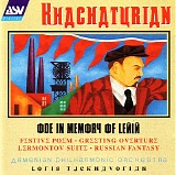 Aram Khachaturian - 05 Lermontov Suite; Russian Fantasy; Ode in Memory of Lenin; Festive Poem