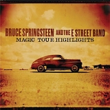 Bruce Springsteen & The E Street Band - Magic Tour Highlights