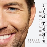 Josh Turner - Haywire [Deluxe Edition]