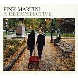 pink martini - a retrospective