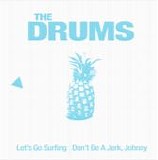 Drums, The - Let's Go Surfing / Don't Be A Jerk, Johnny 7''