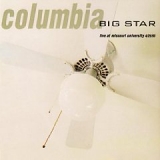 Big Star - Columbia Live at Missouri University