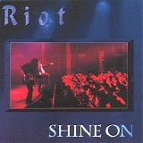 Riot - Shine On (Live)