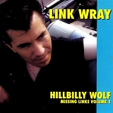 Link Wray - Hillbilly Wolf - Missing Links Vol. 1