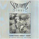 Screaming Trees - Something About Today EP
