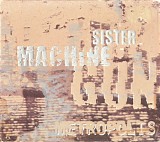 Sister Machine Gun - Metropolis