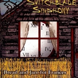 Switchblade Symphony - Bread & Jam for Frances