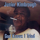 Junior Kimbrough - God Knows I Tried