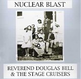 Reverend Douglas Bell & The Stage Cruisers - Nuclear Blast