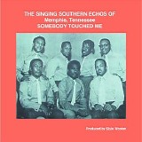 Singing Southern Echos Of Memphis, Tennessee, The - Somebody Touched Me