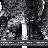 Bastard Noise w/ MOZ w/ Hermit - The Moralist Factor