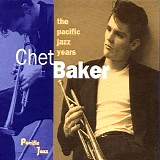 Chet Baker - The Pacific Jazz Years