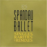 Spandau Ballet - Singles, Rarities and Remixes