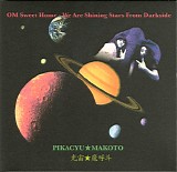 Pikacyu & Makoto - OM Sweet Home: We Are Shining Stars From Darkside