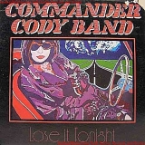 Commander Cody - Lose it Tonight