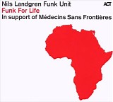 Nils Landgren Funk Unit - Funk For Life