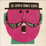 The Broken Family Band - Please And Thank You