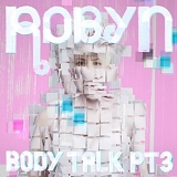 Robyn - Body Talk Pt. 3