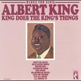 Albert King - King, Does the King's Things (Blues for Elvis Presley)