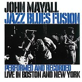 John Mayall - Jazz Blues Fusion (Perfomed Live in Boston and New York)