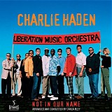 Charlie Haden and The Liberation Music Orchestra - Not In Our Name