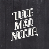 True Mad North - True Mad North
