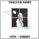 Twelfth Night - Live At The Target