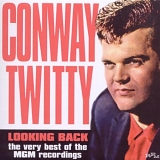 Conway Twitty - Looking Back - The Very Best of the MGM Recordings