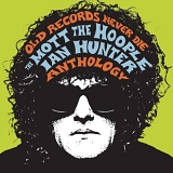 Mott The Hoople - Old Records Never Die: The Anthology