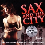 Various artists - Sax and the City: The Sensuous Sound of the Saxophone