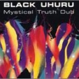 Black Uhuru - Mystical Truth Dub