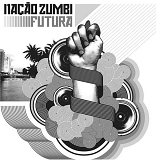 Nacao Zumbi - Futura