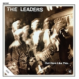 THE LEADERS - Out Here Like This