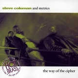 Steve Coleman, Metrics - Way of Cipher - Live at Hot Brass
