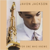 Javon Jackson - For One Who Knows