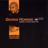 George Howard - There's A Riot Goin' On