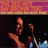 Ray Brown - The Red Hot Ray Brown Trio