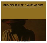 Jerry Gonzalez - Ya Yo Me Cure