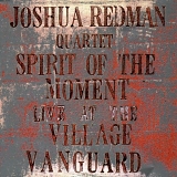 Joshua Redman - Spirit Of The Moment: Live At The Village Vanguard