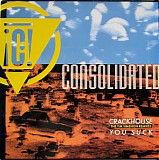 Consolidated - Crackhouse/You Suck