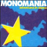 Adventures In Stereo - Monomania