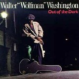 Walter "Wolfman" Washington - Out Of The Dark