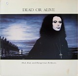 Dead Or Alive - Mad, Bad, And Dangerous To Know