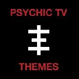 Psychic TV - Themes